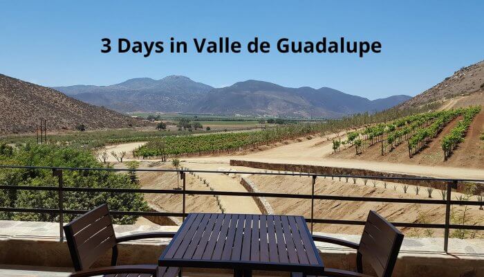 3 Days in valle de guadalupe